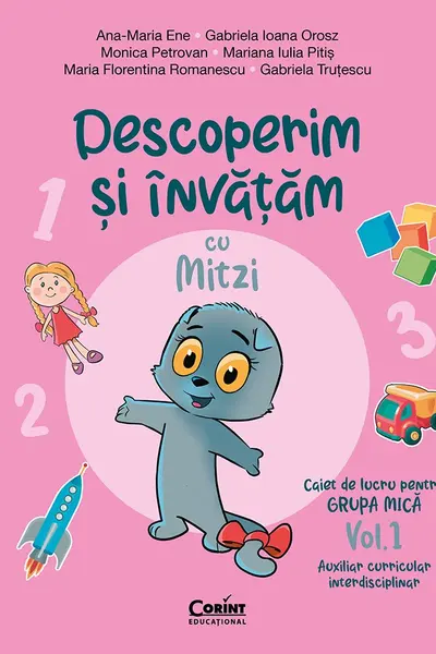 Descoperim și învățăm cu Mitzi. Caiet de lucru pentru GRUPA MICĂ – Vol.1. Auxiliar Curricular interdisciplinar