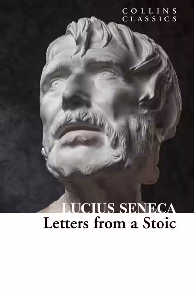 Letters from a Stoic: An illuminating journey through Seneca's teachings