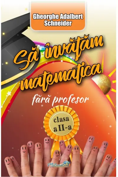 Să învățăm Matematică fără profesor Clasa a 2-a