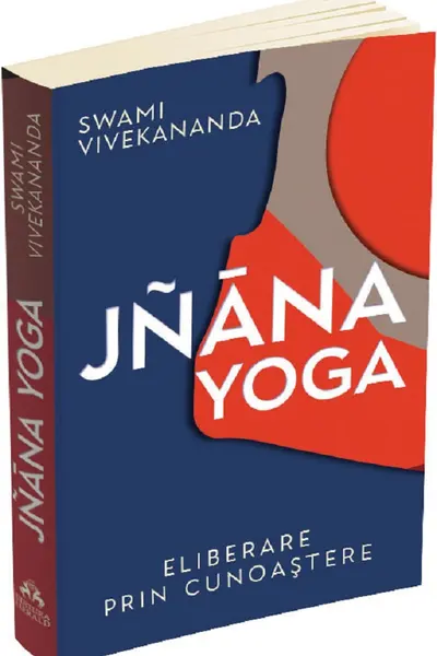 Jnana Yoga. Eliberare prin cunoastere