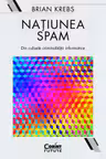 Natiunea Spam: din culisele criminalitatii informatice