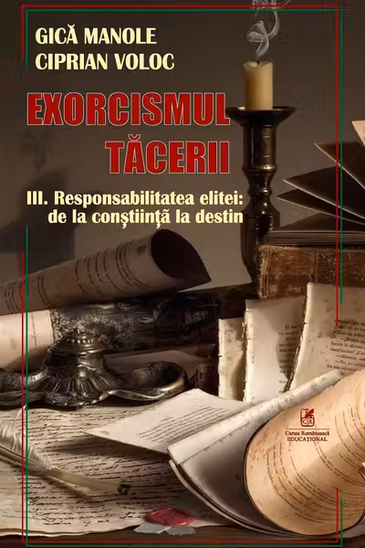 Exorcismul tacerii volumul 3. Responsabilitatea elitei, de la constiinta la destin