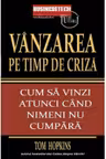 Vanzarea pe timp de criza. Cum sa vinzi atunci cand nimeni nu cumpara