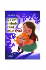 Ce imi trebuie cand mi-e frica