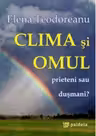 Clima si omul, prieteni sau dusmani?
