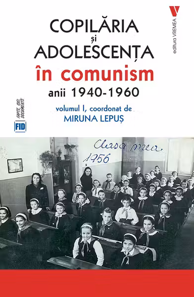 Copilaria si adolescenta in comunism vol. 1