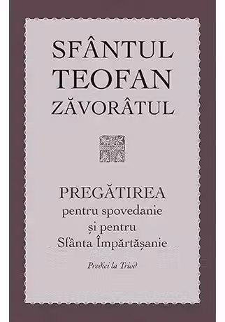 Pregătirea pentru spovedanie și pentru Sfânta Împărtășanie