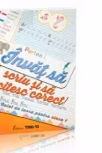 Invat sa scriu si sa citesc corect! Caiet de lucru pentru clasa I - Partea I