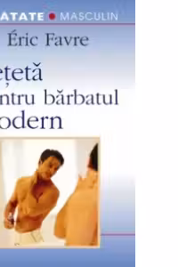 Reteta pentru barbatul modern