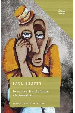 Io contra Statelor Unite ale Americii. Paul Beatty