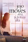 EU SI TOTUSI ALTA. Jojo Moyes