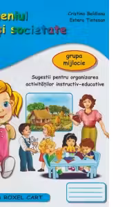 Domeniul Om si Societate - Grupa mijlocie: Sugestii pentru organizarea activitatilor instructiv-educative