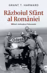 Razboiul Sfant al Romaniei. Militarii motivatia si Holocaustul