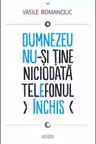 Dumnezeu nu-si tine niciodata telefonul inchis