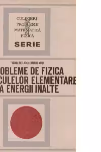 Probleme de fizica particulelor elementare la energii inalte