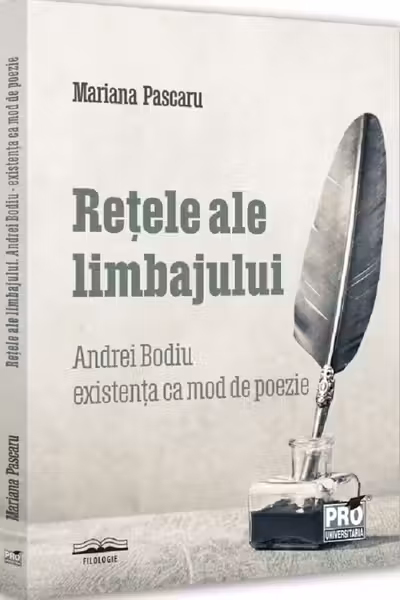 Retele ale limbajului - Andrei Bodiu existenta ca mod de poezie