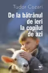 De la batranul de ieri la copilul de azi