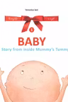Baby. My Story from inside Mummy s Tummy. Volumul 1