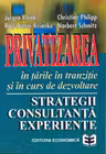 Privatizarea in tarile in tranzitie si in curs de dezvoltare: strategii, consultanta, experiente