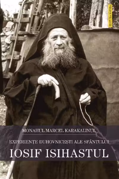 Experiențe duhovniceşti ale Sfântului Iosif Isihastul