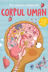 Descopera si exploreaza. Corpul uman