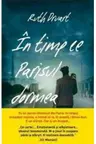 IN TIMP CE PARISUL DORMEA. Ruth Druart