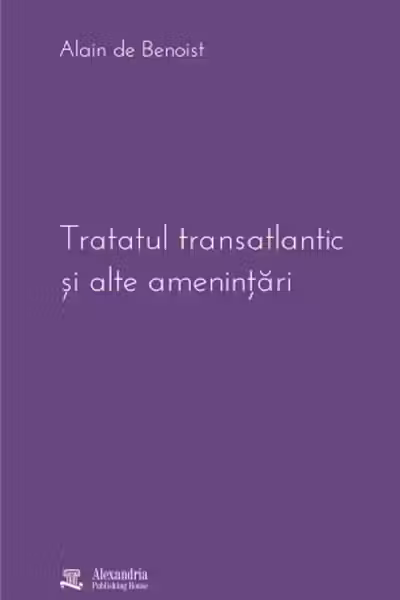 Tratatul transatlantic și alte amenințări
