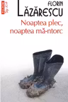Noaptea plec, noaptea ma-ntorc
