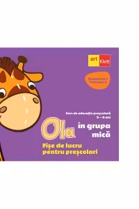 Ola in grupa mica. Fise de lucru pentru prescolari. Semestrul 1. Volumul 2. Curs de educatie prescolara 3-4 ani