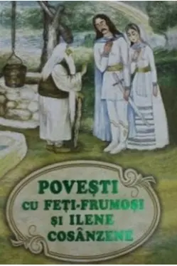 Povesti cu Feti-Frumosi si Ilene Cosinzene