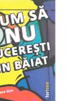 Cum sa nu cuceresti un baiat