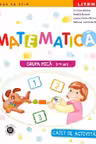 Matematica. Caiet de activitati. Grupa mica 3-4 ani