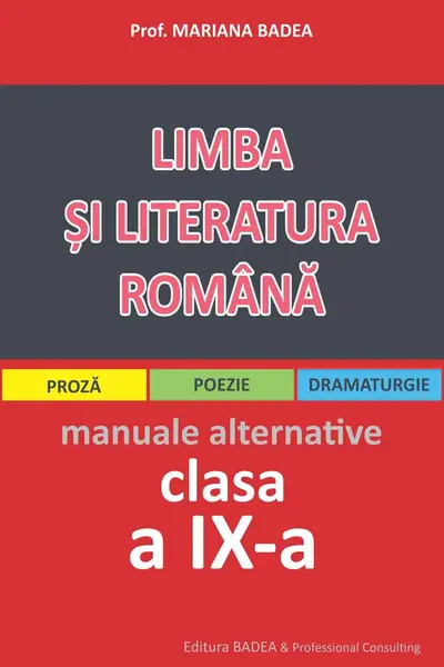 Limba și literatura română clasa a 9-a pentru elevii de liceu.- Mariana Badea