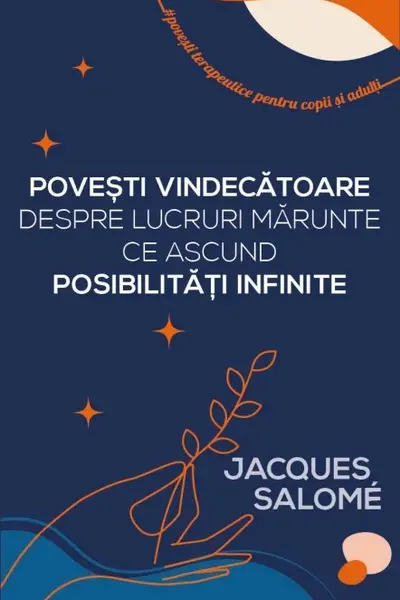 Povesti vindecatoare despre lucruri marunte ce ascund posibilitati infinite