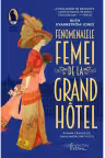 Fenomenalele femei de la Grand Hotel