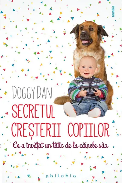Secretul creşterii copiilor – ce a învăţat un tătic de la câinele său