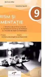 Turism si alimentatie. Clasa a IX-a. Filiera tehnologica. Profil servicii. Domeniu de pregatire profesionala: turism si alimentatie