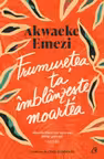 Frumusetea ta imblanzeste moartea