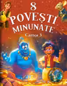 8 Povesti minunate Cartea 3