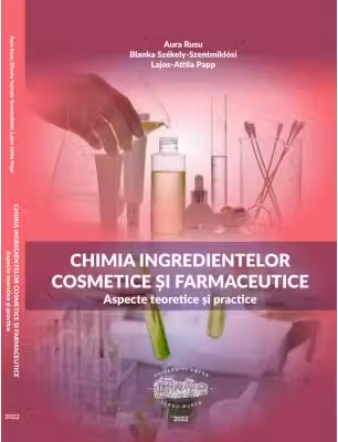 Chimia ingredientelor cosmetice si farmaceutice. Aspecte teoretice si practice