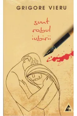 Sunt robul iubirii