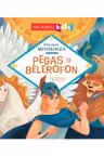 Pegas şi Belerofon (Seria Descoperă MITOLOGIA)