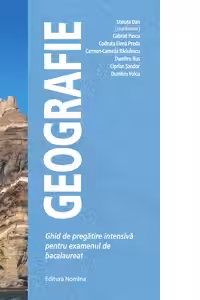 Geografie. Ghid de pregatire intensiva pentru examenul de bacalaureat