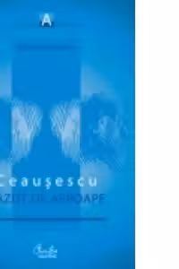 CEAUSESCU VAZUT DE APROAPE