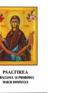 Psaltirea, Paraclisul si Prohodul Maicii Domnului