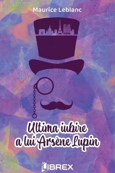Ultima iubire a lui Arsene Lupin