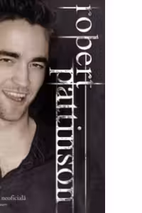 Robert Pattinson. Biografia neoficiala