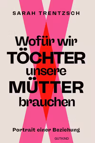 Wofur wir Tochter unsere Mutter brauchen