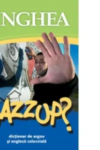 Wazzup? Dictionar de argou si engl. colocviala