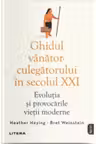 IQ230. GHIDUL VANATOR-CULEGATORULUI IN SECOLUL XXI. Evolutia si provocarile vietii moderne.